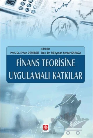 Finans Teorisine Uygulamalı Katkılar – Erhan Demireli, Süleyman Serdar Karaca – Ekin Basım Yayın kitap kapağı