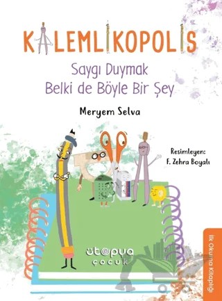 Saygı Duymak Belki de Böyle Bir Şey - Kalemlikopolis – Meryem Selva İnce – Ütopya Çocuk kitap kapağı