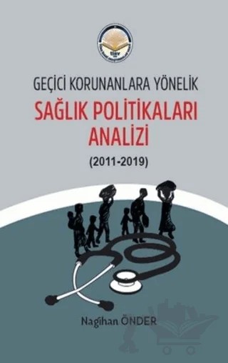 Geçici Korunanlara Yönelik Sağlık Politikaları Analizi – Nagihan Önder – Türk İdari Araştırmaları Vakfı kitap kapağı