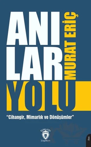Anılar Yolu – Murat Eriç – Dorlion Yayınları kitap kapağı