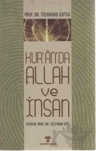 Kur’an’da Allah ve İnsan – Toshihiko Izutsu – Yeni Ufuklar Neşriyat kitap kapağı