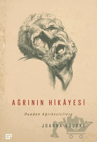 Ağrının Hikayesi – Joanna Bourke – Koç Üniversitesi Yayınları kitap kapağı