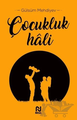 Çocukluk Hali – Gülsüm Mehdiyev – Nesil Yayınları kitap kapağı