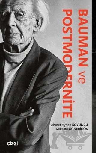 Bauman ve Postmodernite – Ahmet Ayhan Koyuncu, Mustafa Günerigök – Çizgi Kitabevi Yayınları kitap kapağı