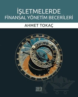 İşletmelerde Finansal Yönetim Becerileri – Ahmet Tokaç – Derin Yayınları kitap kapağı