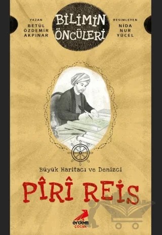 Büyük Haritacı ve Denizci: Piri Reis – Betül Özdemir Akpınar – Erdem Çocuk kitap kapağı