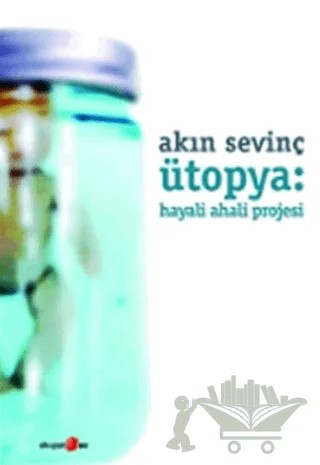Ütopya: Hayali Ahali Projesi – Akın Sevinç – Okuyan Us Yayınları kitap kapağı