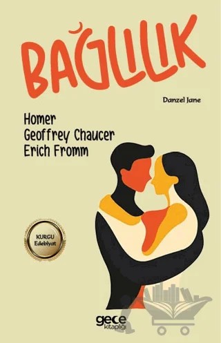 Bağlılık – Erich Fromm, Homer, Geoffrey Chaucer – Gece Kitaplığı kitap kapağı
