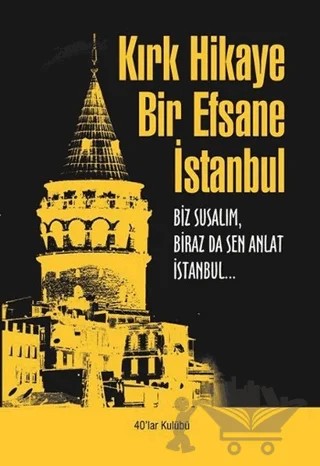 Kırk Hikaye Bir Efsane İstanbul – Kolektif – 40’lar Kulübü Yayınevi kitap kapağı