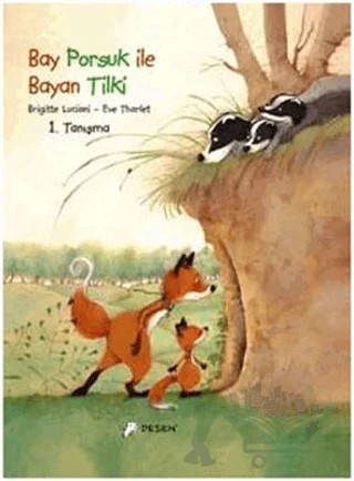 Bay Porsuk ile Bayan Tilki - 1 Tanışma – Brigitte Luciani, Eve Tharlet – Desen Yayınları kitap kapağı
