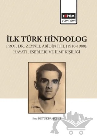 İlk Türk Hindolog – Esra Büyükbahçeci – Eğitim Yayınevi - Bilimsel Eserler kitap kapağı