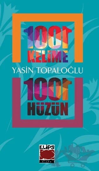 1001 Kelime 1001 Hüzün – Yasin Topaloğlu – Elips Kitap kitap kapağı