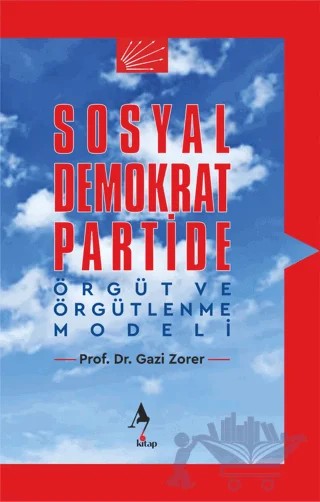 Sosyal Demokrat Partide Örgüt ve Örgütlenme Modeli – Gazi Zorer – A7 Kitap kitap kapağı