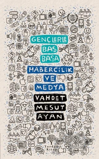 Habercilik ve Medya - Gençlerle Baş Başa – Vahdet Mesut Ayan – Yordam Kitap kitap kapağı