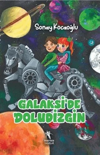 Galaksi'de Doludizgin (8 Yaş ve Üzeri) – Sonay Kocaoğlu – Öğretmen Yazarlar kitap kapağı
