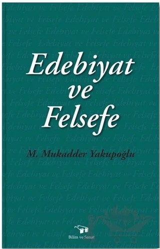 Edebiyat ve Felsefe – M. Mukadder Yakupoğlu – Bilim ve Sanat Yayınları kitap kapağı