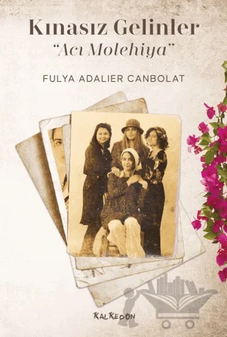 Kınasız Gelinler - Acı Molehiya – Fulya Adalıer Canbolat – Kalkedon Yayıncılık kitap kapağı