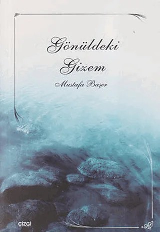Gönüldeki Gizem – Mustafa Başer – Çizgi Kitabevi Yayınları kitap kapağı