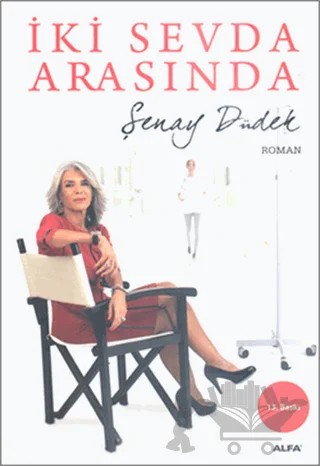İki Sevda Arasında – Şenay Düdek – Alfa Yayınları kitap kapağı