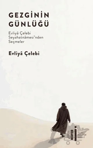 Gezginin Günlüğü – Evliyâ Çelebi – İlgi Kültür Sanat Yayınları kitap kapağı