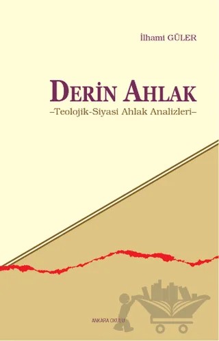 Derin Ahlak – İlhami Güler – Ankara Okulu Yayınları kitap kapağı