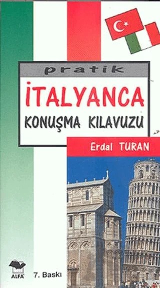 Pratik İtalyanca Konuşma Kılavuzu – Erdal Turan – Alfa Yayınları - Ders Kitapları kitap kapağı