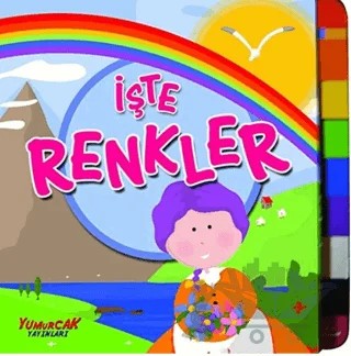 İşte Renkler – Betül Aytaç – Yumurcak Yayınları kitap kapağı