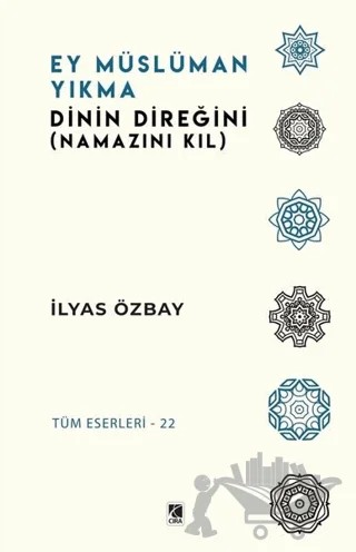 Ey Müslüman Yıkma – İlyas Özbay – Çıra Yayınları kitap kapağı