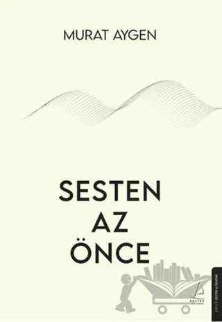 Sesten Az Önce – Murat Aygen – Destek Yayınları kitap kapağı