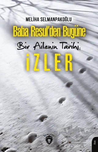 Baba Resul’den Bugüne Bir Ailenin Tarihi: İzler – Meliha Selmanpakoğlu – Dorlion Yayınları kitap kapağı