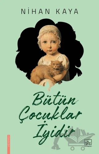 Bütün Çocuklar İyidir – Nihan Kaya – İthaki Yayınları kitap kapağı