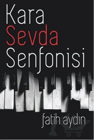 Kara Sevda Senfonisi – Fatih Aydın – Kavim Yayıncılık kitap kapağı