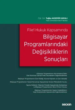 Fikrî Hukuk KapsamındaBilgisayar Programlarındaki Değişikliklerin Sonuçları – Tuğba Akdemir Kamalı – Seçkin Yayıncılık kitap kapağı