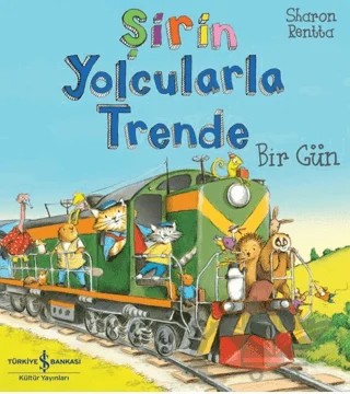 Şirin Yolcularla Trende Bir Gün – Sharon Rentta – İş Bankası Kültür Yayınları kitap kapağı