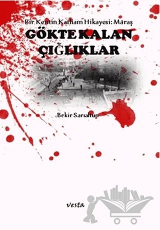 Gökte Kalan Çığlıklar – Bekir Sarıaltun – Vesta Yayınları kitap kapağı