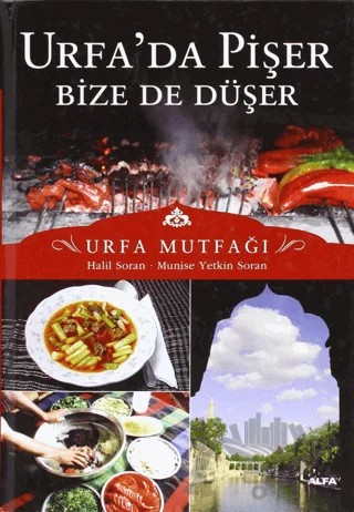 Urfa’da Pişer Bize de Düşer – Halil Soran, Munise Yetkin Soran – Alfa Yayınları kitap kapağı