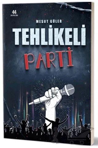 Tehlikeli Parti – Mesut Güler – 44 Yayınları kitap kapağı