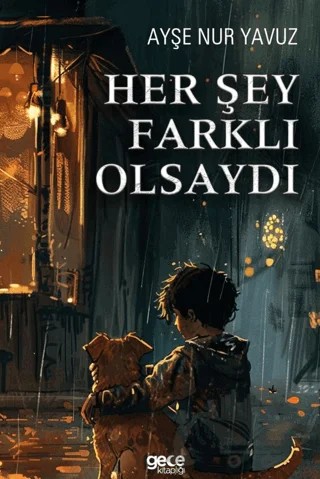 Her Şey Farklı Olsaydı – Ayşe Nur Yavuz – Gece Kitaplığı kitap kapağı