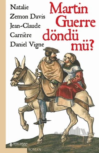 Martin Guerre Döndü mü? – Daniel Vigne, Jean-Claude Carriere, Natalie Zemon Davis – Yeni İnsan Yayınevi kitap kapağı