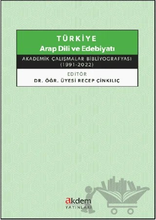 Türkiye Arap Dili ve Edebiyatı - Akademik Çalışmalar Bibliyografyası – Kolektif – Akdem Yayınları kitap kapağı