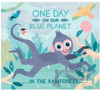 One Day On Our Blue Planet In The Rainforest – Nima Patel – FLYİNG EYE BOOKS kitap kapağı