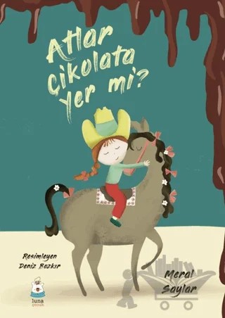 Atlar Çikolata Yer mi? – Meral Saylar – Luna Çocuk Yayınları kitap kapağı