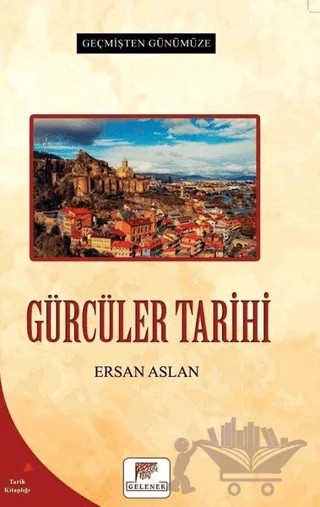 Gürcüler Tarihi – Ersan Aslan – Gelenek Yayıncılık kitap kapağı