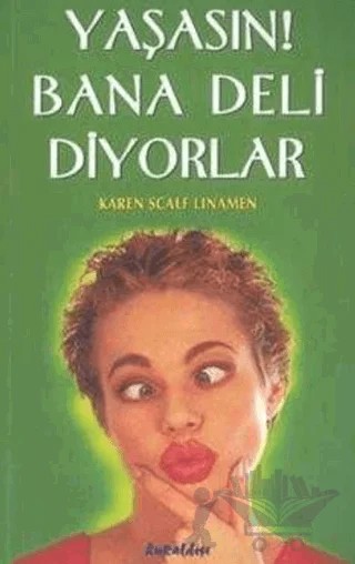 Yaşasın! Bana Deli Diyorlar – Karen Scalf Linamen – Kuraldışı Yayınevi kitap kapağı