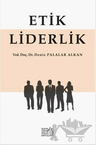 Etik Liderlik – Deniz Palalar Alkan – Derin Yayınları kitap kapağı