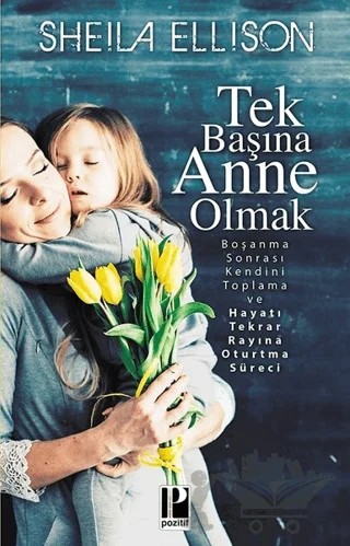 Tek Başına Anne Olmak – Sheila Ellison – Pozitif Yayınları kitap kapağı