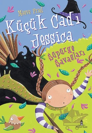 Küçük Cadı Jessica - Süpürge Savaşları – Maeve Friel – Büyülü Fener Yayınları kitap kapağı