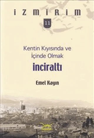 Kentin Kıyısında ve İçinde Olmak: İnciraltı – Emel Kayın – Heyamola Yayınları kitap kapağı