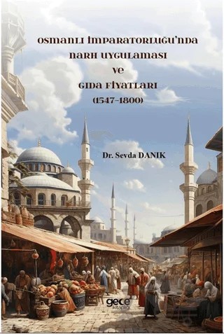 Osmanlı İmparatorluğu’nda Narh Uygulaması ve Gıda Fiyatları (1547-1800) – Sevda Danık – Gece Kitaplığı kitap kapağı