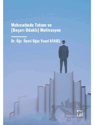 Muhasebede Tutum ve (Başarı Odaklı) Motivasyon – Oğuz Yusuf Atasel – Gazi Kitabevi kitap kapağı
